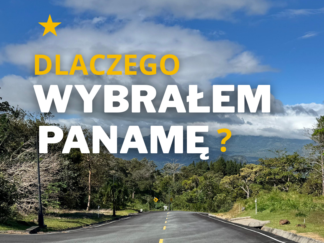 Dlaczego wybrałem Panamę?